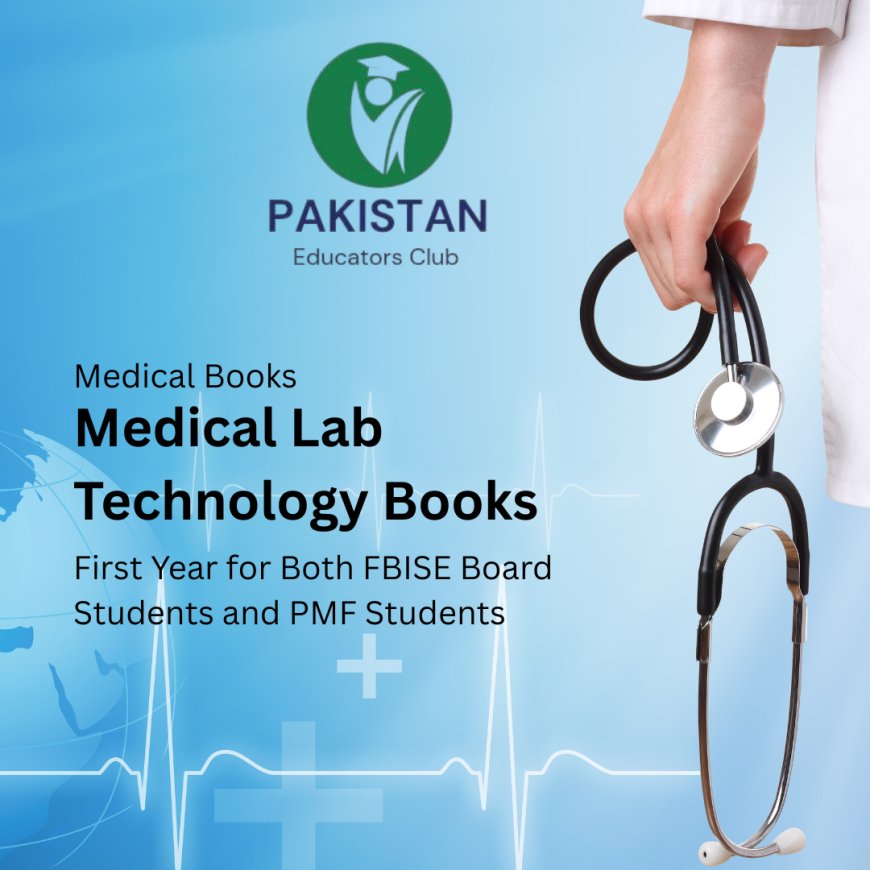 Medical Lab Technology Books of PMF and FBISE (First Year)