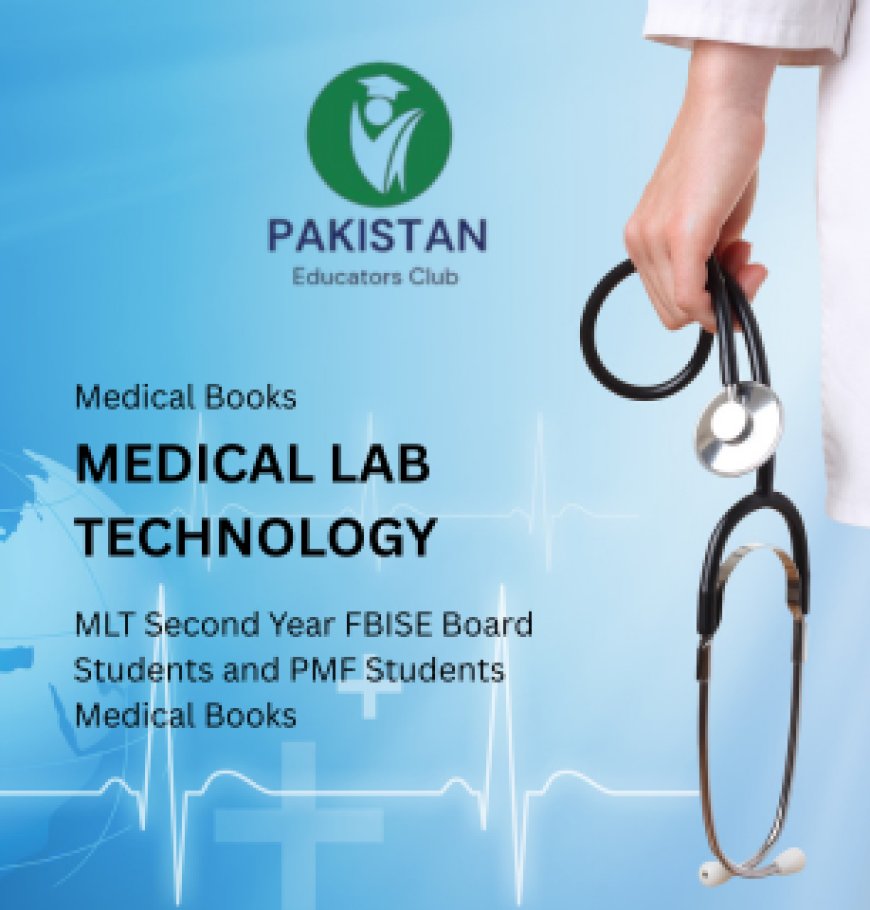 Medical Lab Technology Books of PMF and FBISE (Second Year)